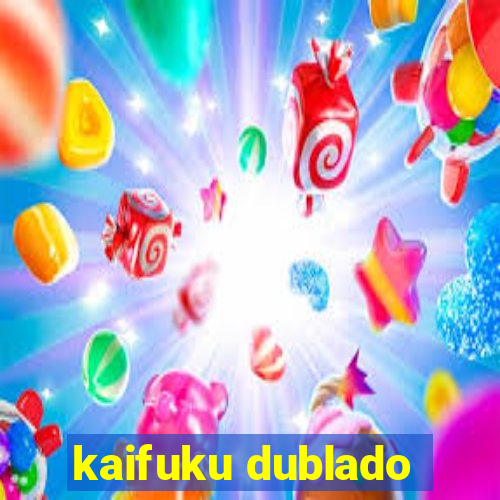 kaifuku dublado